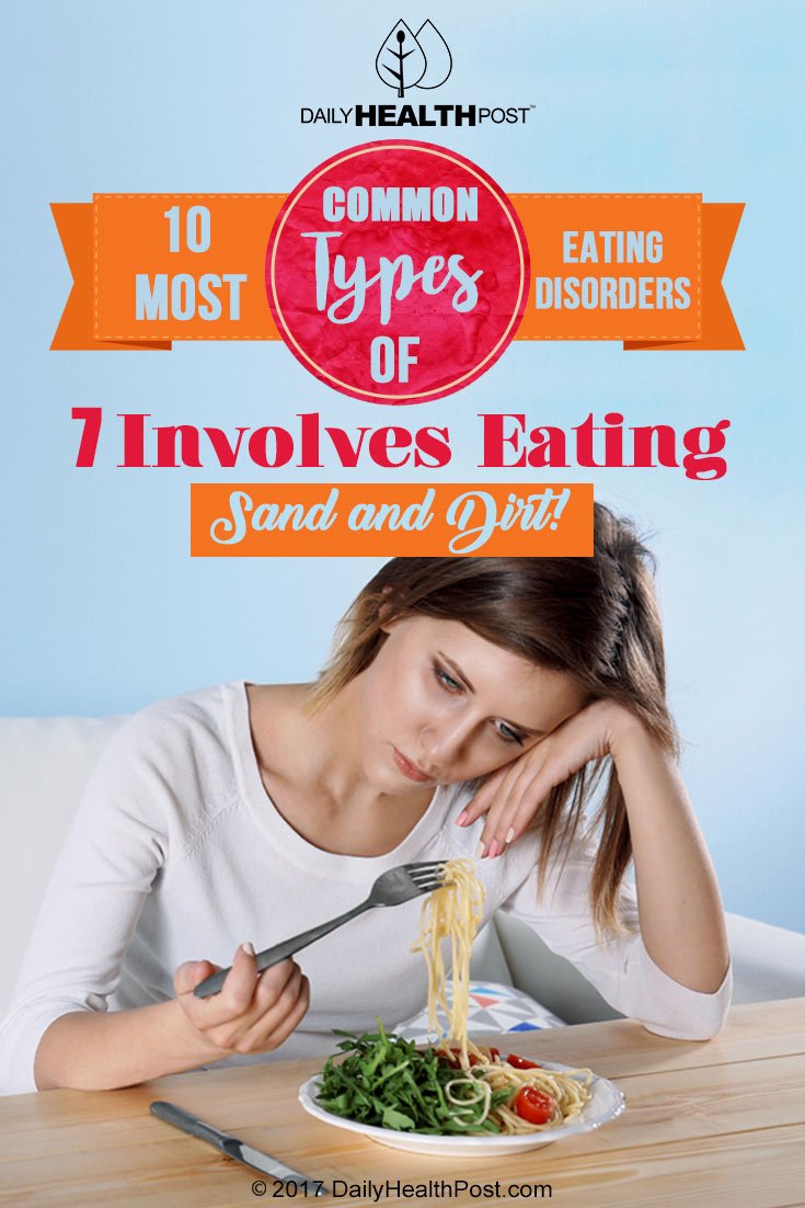 10 Most Common Types of Eating Disorders. #7 Involves Eating Sand and Dirt!