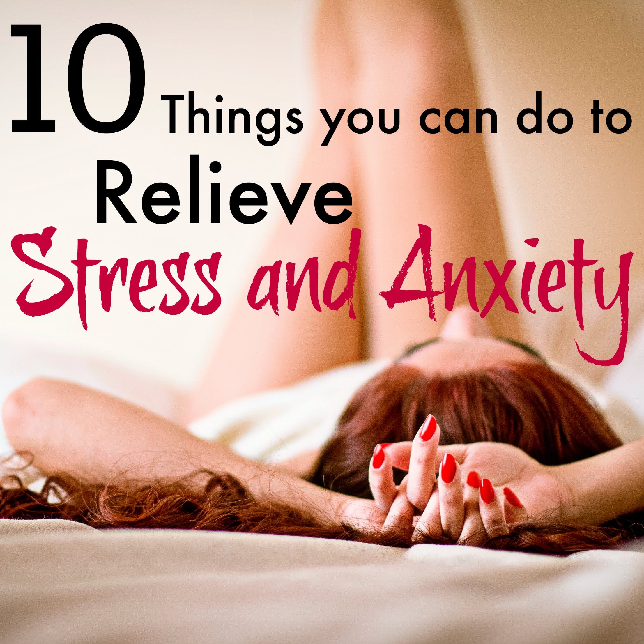 10 ways to relieve stress and anxiety