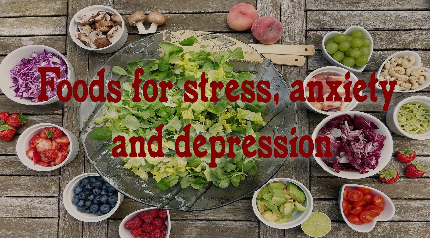 30 foods to fight stress, anxiety and depression ...