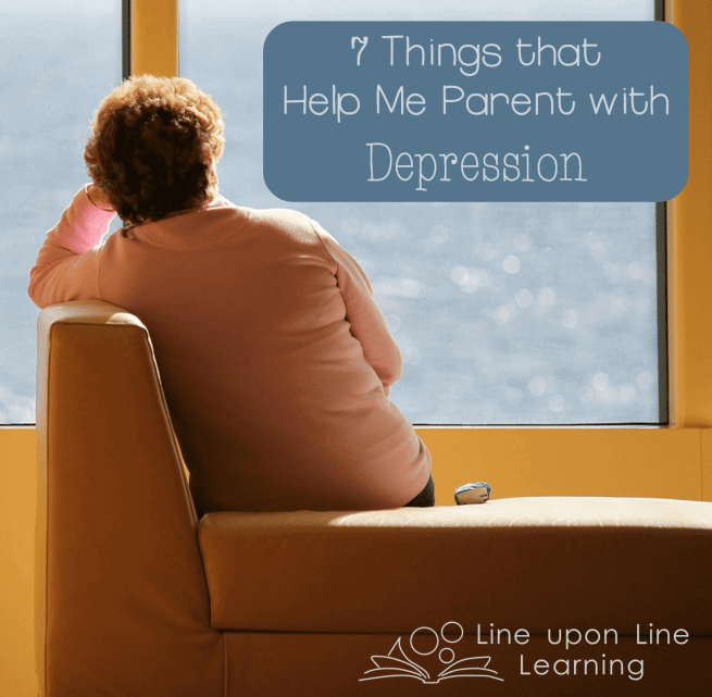 7 Things that Help Me Parent with Depression  Line upon Line Learning