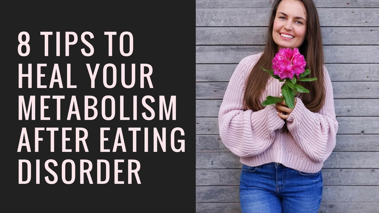 8 Tips To Restore Your Metabolism After an Eating Disorder