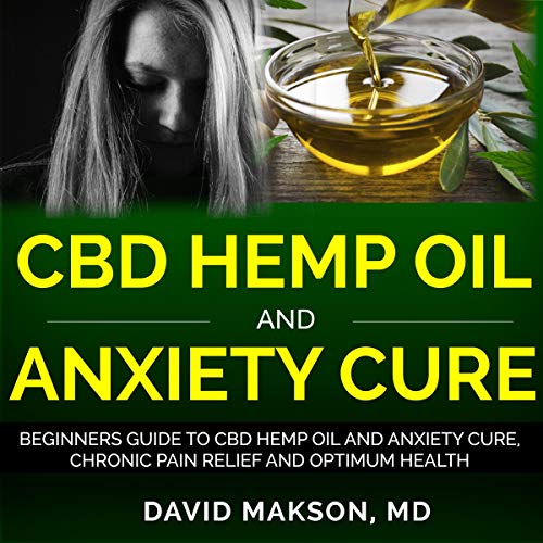 Amazon.com: CBD Hemp Oil and Anxiety Cure: Beginners Guide to CBD Hemp ...