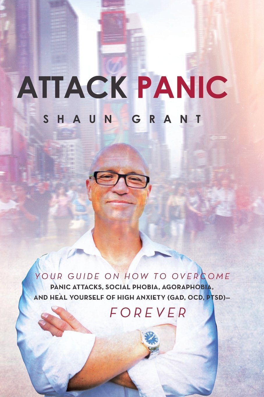 Attack Panic: Your Guide on How to Overcome Panic Attacks, Social ...