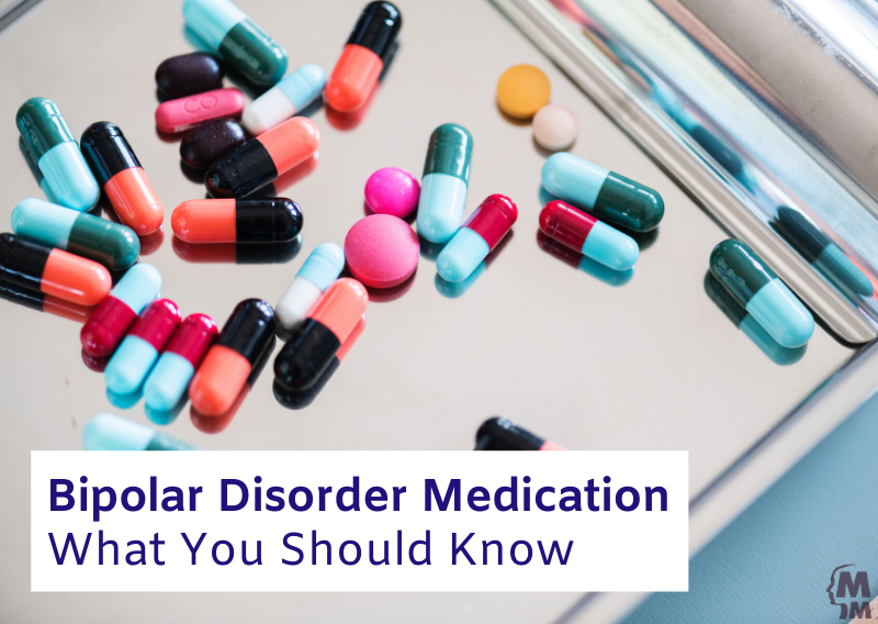 Bipolar Disorder Medication: What You Should Know