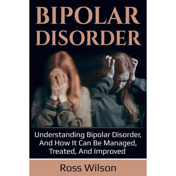 Bipolar Disorder : Understanding Bipolar Disorder, and how it can be ...
