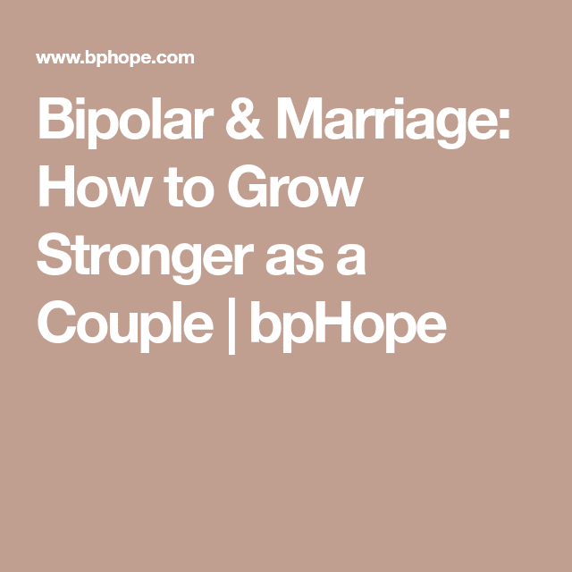 Bipolar &  Marriage: How to Grow Stronger as a Couple