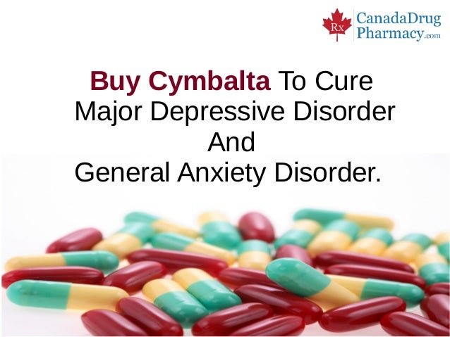 Buy cymbalta to cure major depressive disorder and general anxiety di
