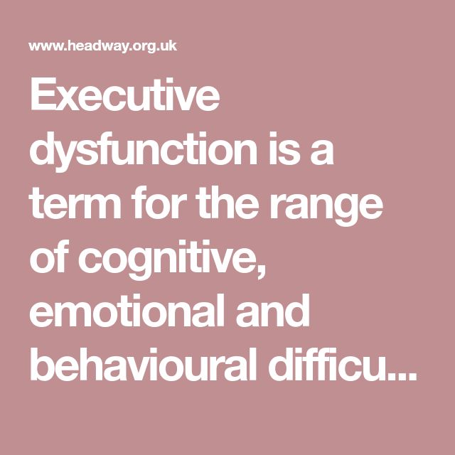 Executive dysfunction is a term for the range of cognitive, emotional ...