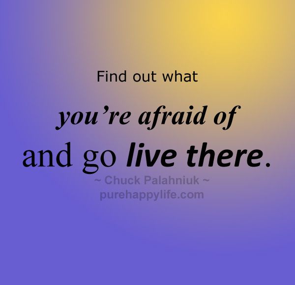 Fear Quote: Find out what youâre afraid of and go live ...