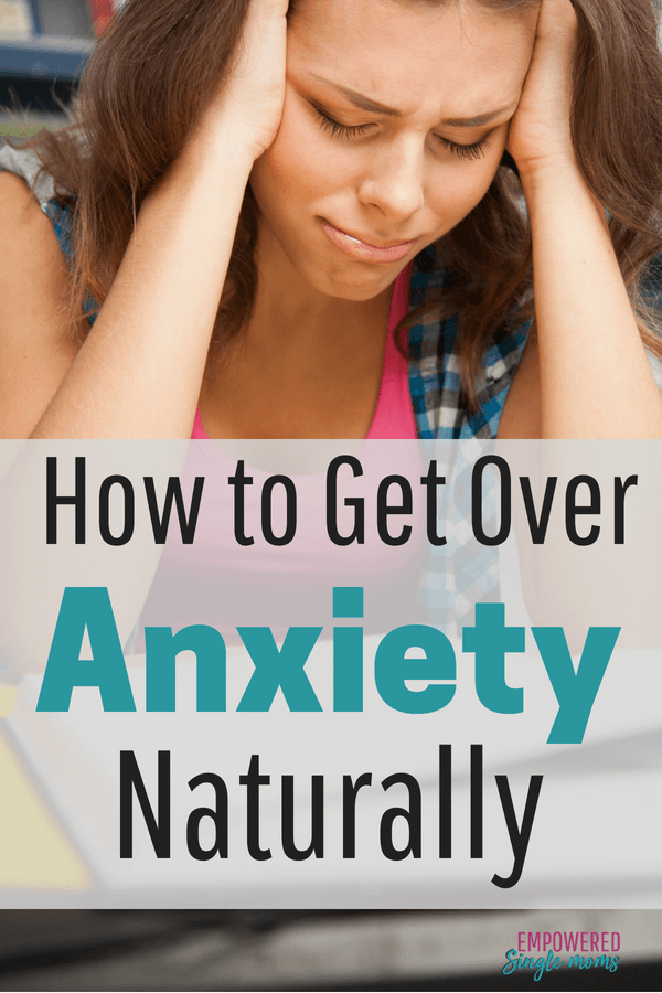 Get Over Anxiety Naturally Without Medication
