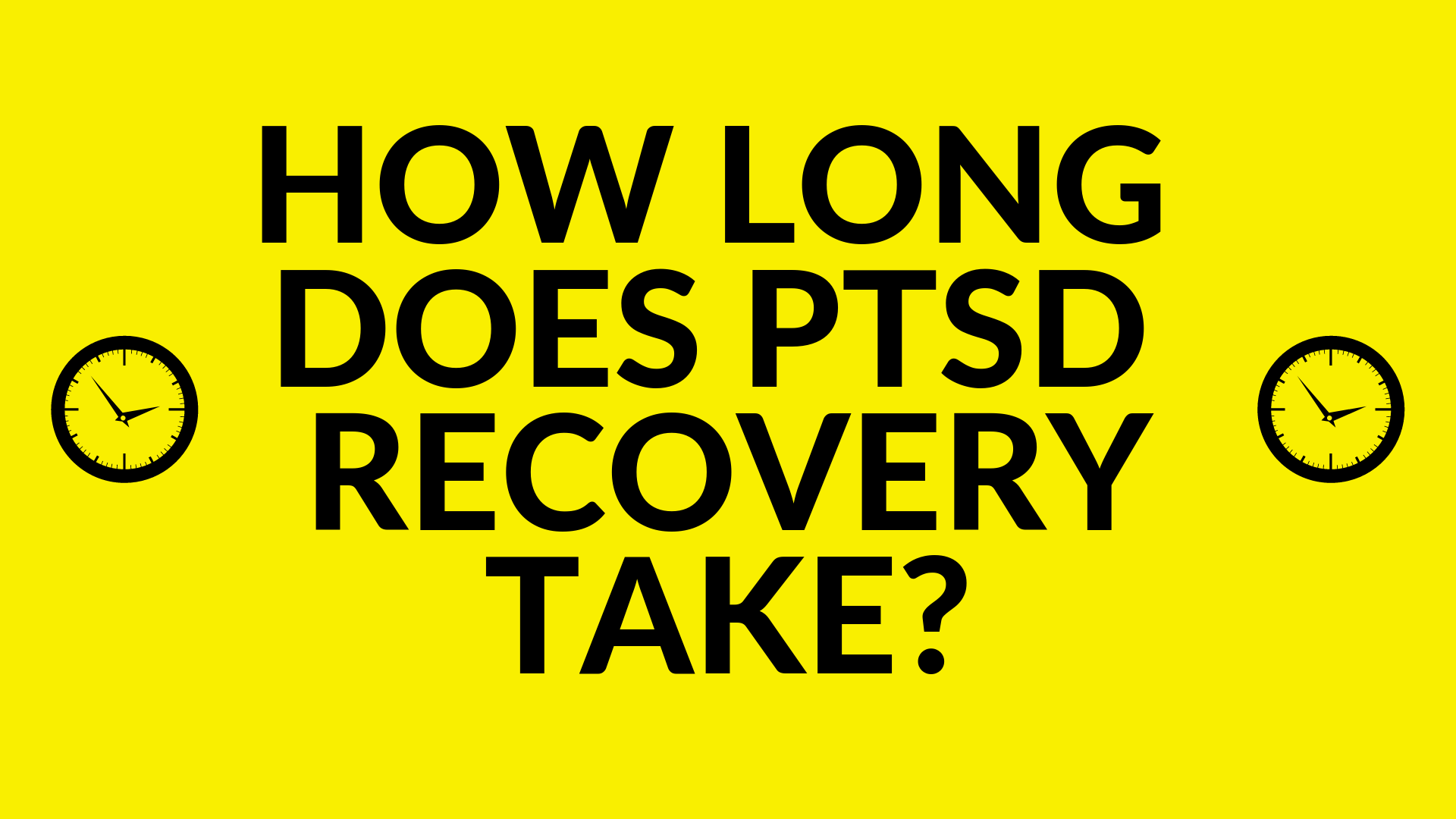 How Long Does PTSD Recovery Take?