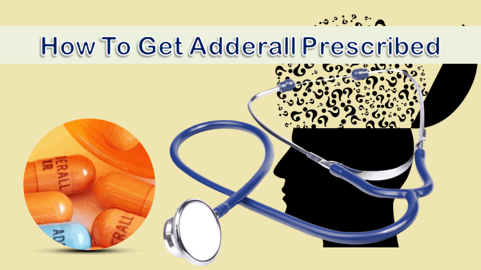 How To Get Adderall Prescribed By A Doctor Or Online?