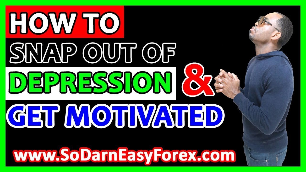 How To Snap Out Of Depression and Get Motivated