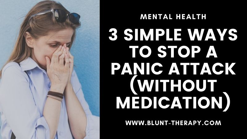 How To Stop A Panic Attack Without Medication: 3 Proven Ways