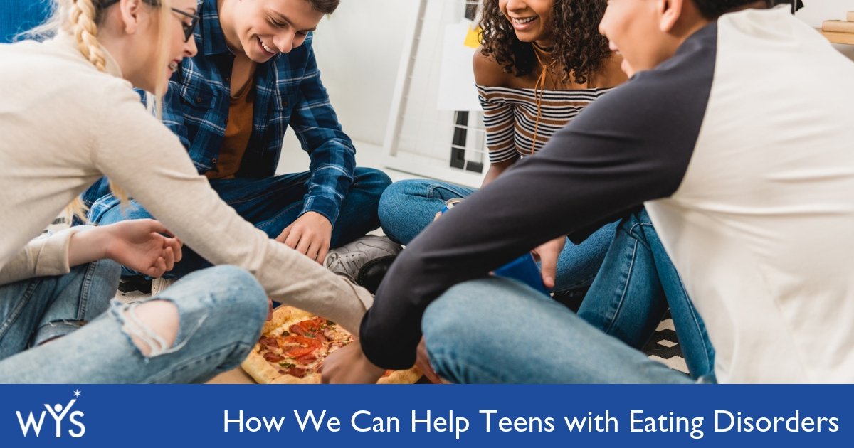How We Can Help Teens with Eating Disorders