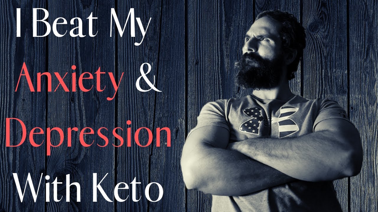 I Beat My Anxiety & Depression With Keto