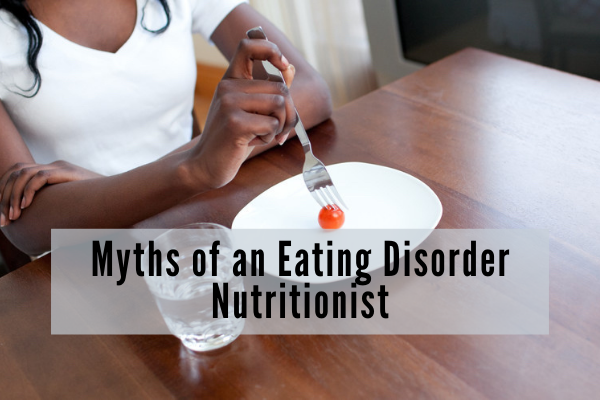 Myths of an Eating Disorder Nutritionist