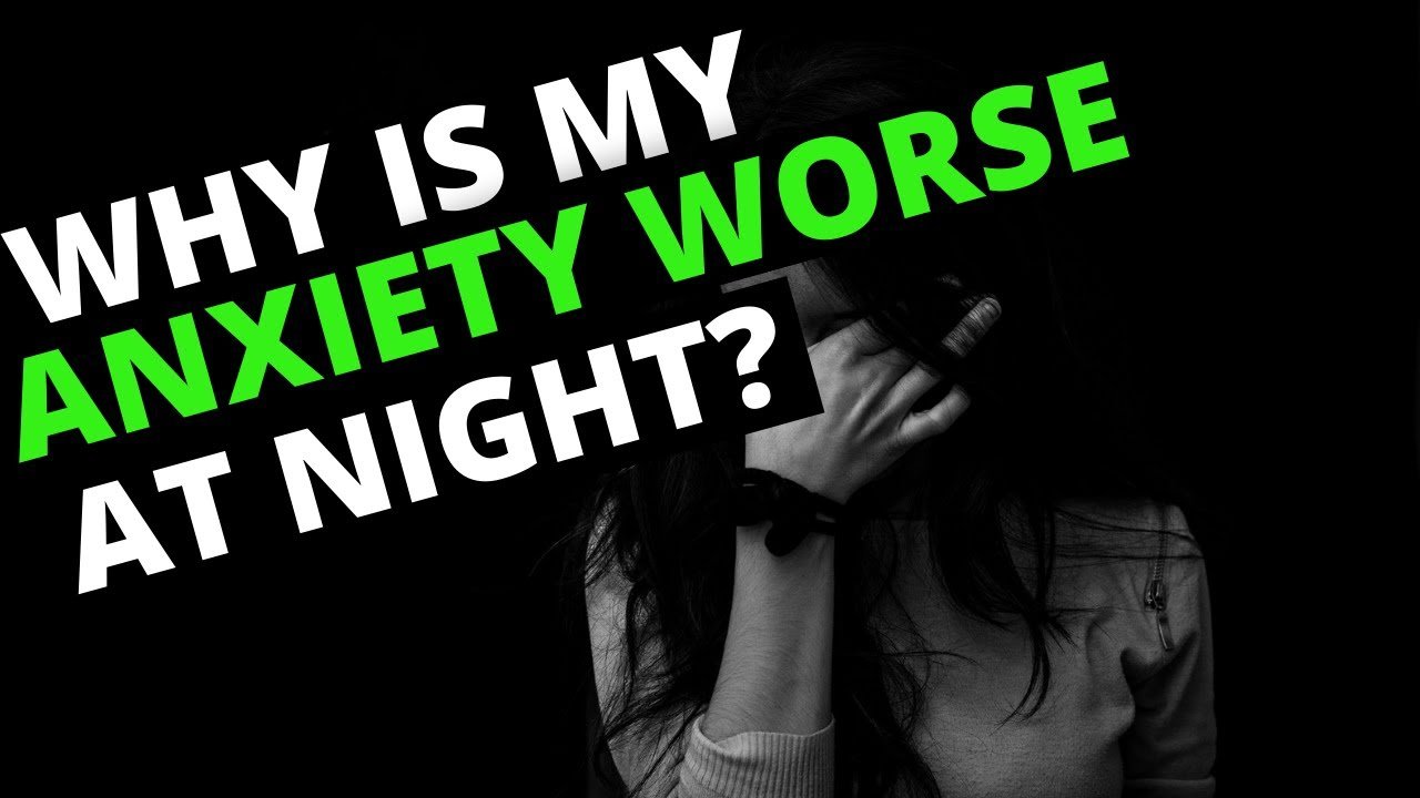 Why Is My Anxiety Worse At Night?
